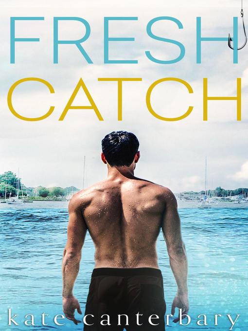 Title details for Fresh Catch by Kate Canterbary - Available